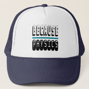 Casquette Parce que le Geek de la science PHYSIQUE Nerd drôl