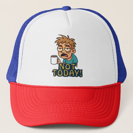 Casquette Pas aujourd'hui ! (Devant)