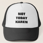 Casquette Pas aujourd'hui Karen (Devant)