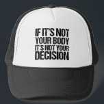 Casquette Pro Choice Pas Votre Corps Pas Votre Décision<br><div class="desc">Une citation forte pro choix : Si ce n'est pas votre corps, ce n'est pas votre décision. Un casquette féministe sympathique qui défend l'accès des femmes à de bons soins de santé. C'est mon corps et mon choix, soutient le droit d'une femme à choisir. Personne n'aime l'avortement, mais tout le...</div>