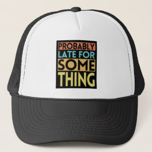 CASQUETTE PROBABLEMENT EN RETARD POUR QUELQUE CHOSE
