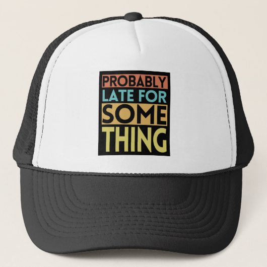 CASQUETTE PROBABLEMENT EN RETARD POUR QUELQUE CHOSE (Devant)