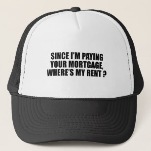 Casquette Puisque je paye votre hypothèque où est mon loye