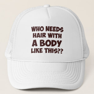 Casquette Qui a besoin des cheveux avec un corps comme ceci