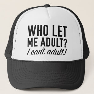 Casquette Qui m'a laissé devenir adulte?