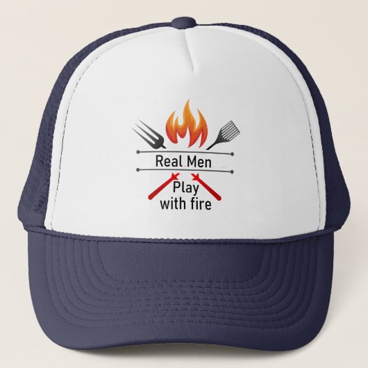 Casquette Real Men Play with Fire Fun BBQ Citation (Devant)