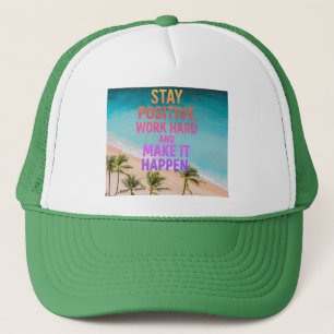 Casquette Restez Positif, Travaillez dur, Faites-Le Arriver