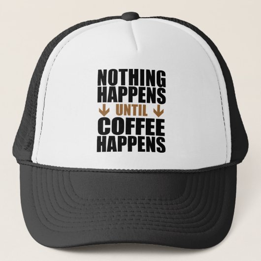 Casquette Rien ne se passe avant que le café n'arrive (Devant)