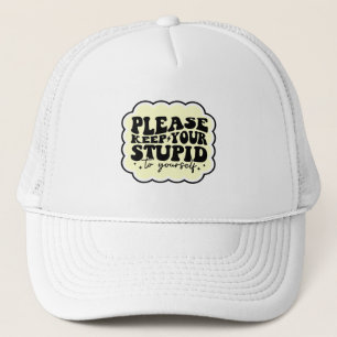 Casquette S'il vous plaît gardez votre stupidité à vous Cite