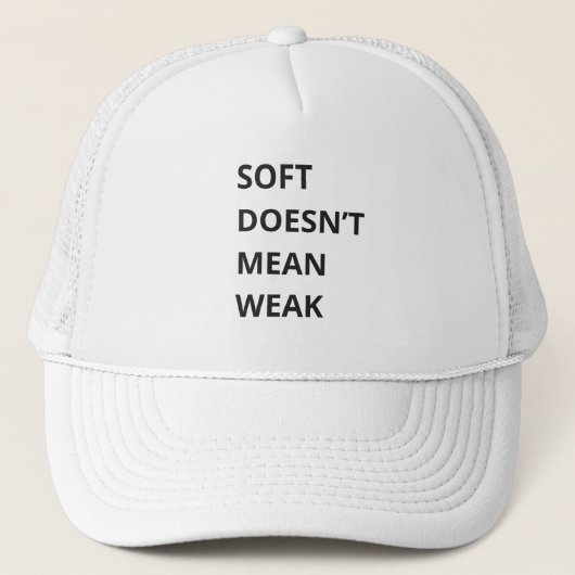 CASQUETTE SOFT DOESN'T MEAN WEAK (Devant)