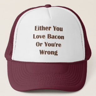 Casquette Soit tu aimes le bacon, soit tu as tort