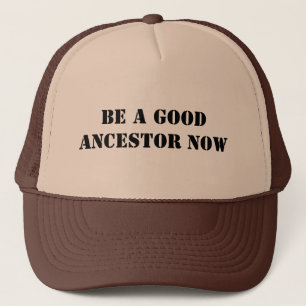 Casquette Soyez un bon ancêtre maintenant