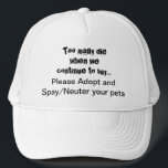 Casquette Spay Neuter Adopter Animaux Citer Trucker Chapeau<br><div class="desc">Spay Neuter et adopter le casquette. Aidez à faire passer le mot sur l'épargne des animaux de compagnie avec ce Trop Mort Quand nous..Acheter S'il vous plaît Adopter Spay/Neuter casquette : La surpopulation des animaux de compagnie est un problème grave dans le monde entier. Est-ce que ça vous brise le...</div>