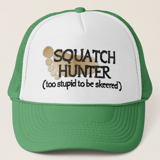 Casquette Squatch Hunter : Trop stupide pour être dégoûté (Devant)