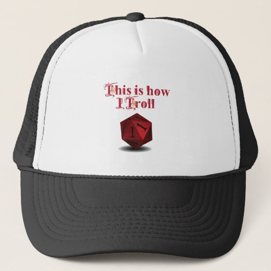 Casquette This is how I Troll - Critical Hit RPG Dice (Devant)
