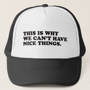 Casquette This Is Why We Can't Have Nice Things
