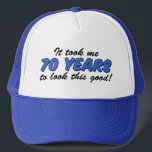 Casquette Took Me 70 Years To Look This Good<br><div class="desc">It Took Me 70 Years To Look This Good funny hat. A great design for someone turning seventy. For a good looking 70 year old.</div>