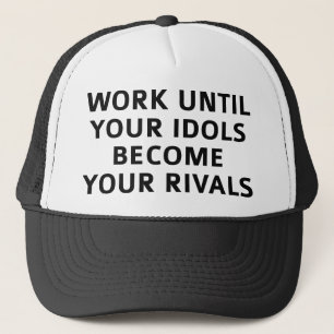 Casquette Travaillez Jusqu'À Ce Que Vos Idols Deviennent Vos