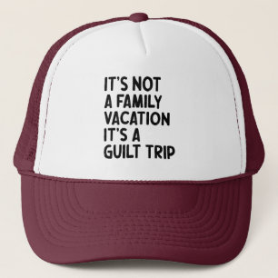 Casquette Vacances en famille C'est un voyage de culpabilité