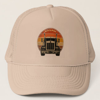 Casquette Vintage Né pour conduire un semi-remorque Sunset R