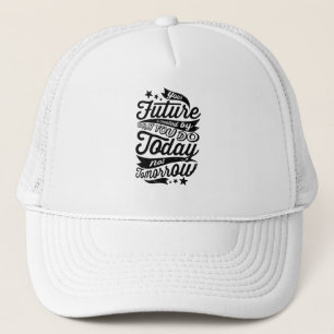 Casquette Votre avenir est créé aujourd'hui
