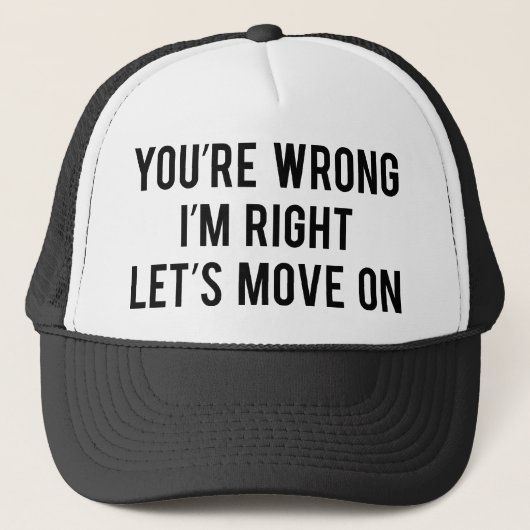 Casquette Vous avez tort. J'ai raison. Allons-y. (Devant)