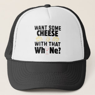 Casquette Vous voulez du fromage avec ce pleurnichage?