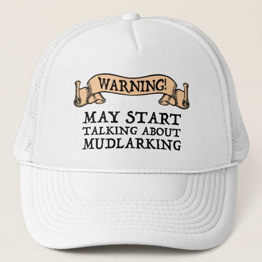 Casquette Warning! May Start Talking About Mudlarking (Devant)