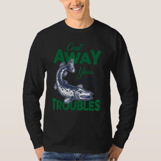 Cast Away Your Troubles Pike Fishing T-shirt