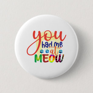 Cat Art dat je me had op Meow Ronde Button 5,7 Cm