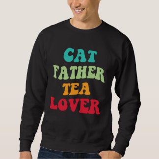 Cat Father Tea Kitten Daddy Tea Love Cat Dad 1 Trui
