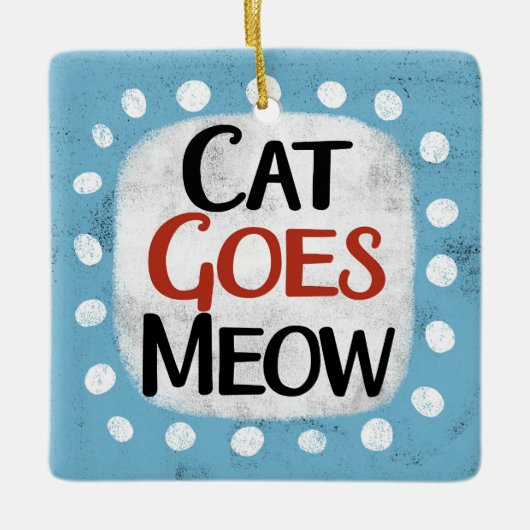 Cat Goes Meow Ornament (Voorkant)