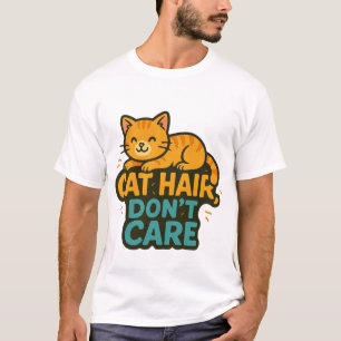 Cat Hair, Don't Care - Grappig Kattenliefhebber Ts T-shirt