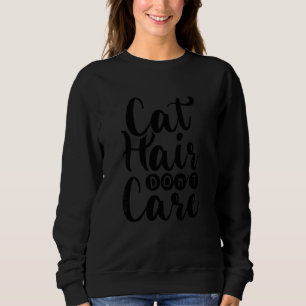 Cat Hair houdt niet van Cute Kitty Cat Graphic Art Trui