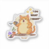 Cat "I Do What I Want" Kiss-Cut Vinyl Sticker (Devant)