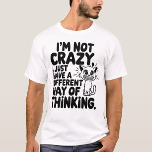 Cat, ik ben niet gek, gewoon anders denken t-shirt