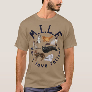 Cat Lover MILF Man I Love Felines T-shirt