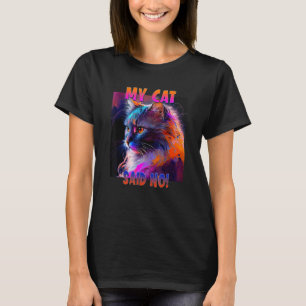 Cat Lovers Design for a Cat Mam Mijn kat zei: Geen T-shirt