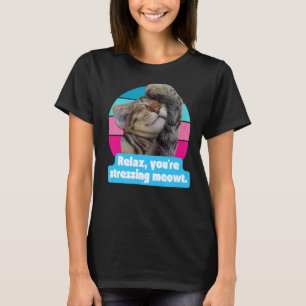 Cat Meme Kat Feline Je kleeft Meowt. T-shirt