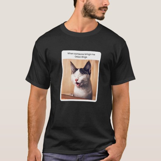 Cat Meme When Someone Brings Me Onion Rings T-shirt (Voorkant)