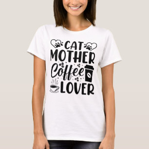 Cat Mother Coffee Lover T-shirt