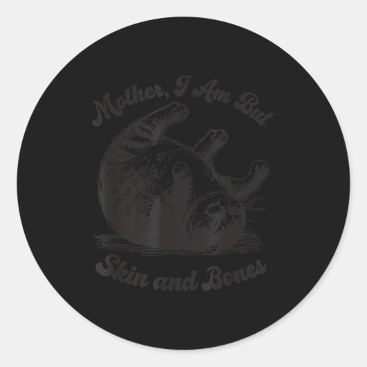 Cat Mother I Am But Skin And Bones  Ronde Sticker (Voorkant)