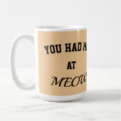 Cat mug you had me at meow (Gauche)