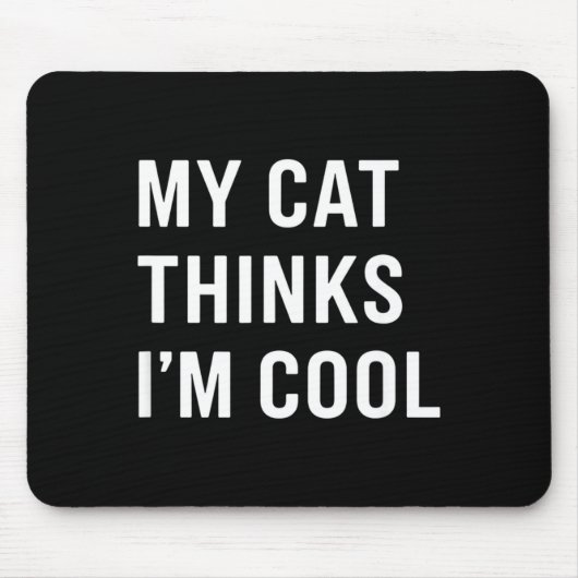 Cat - My Cat Thinks I'm Cool Funny Cat Lover State Muismat (Voorkant)
