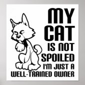 Cat not Spoiled Funny Poster (Voorkant)