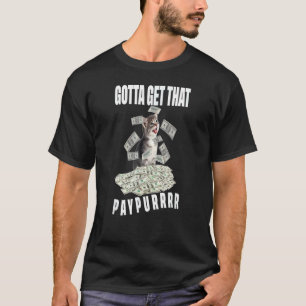 Cat Pile Money moet die paypur krijgen T-shirt