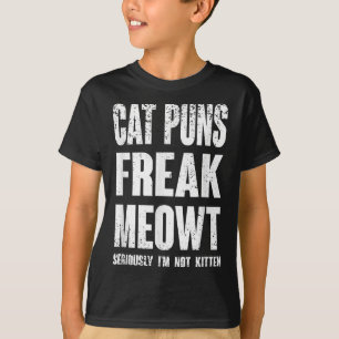 Cat Puns Freak Meowt - Serieus in het niet kitten T-shirt
