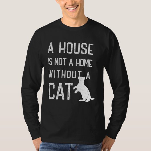 Cat Theme  A house is not a home without cats T-shirt (Voorkant)