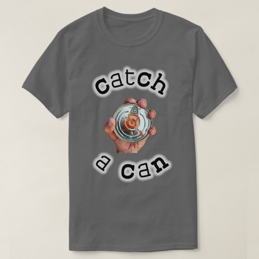 Catch A Can TShirt (Design devant)