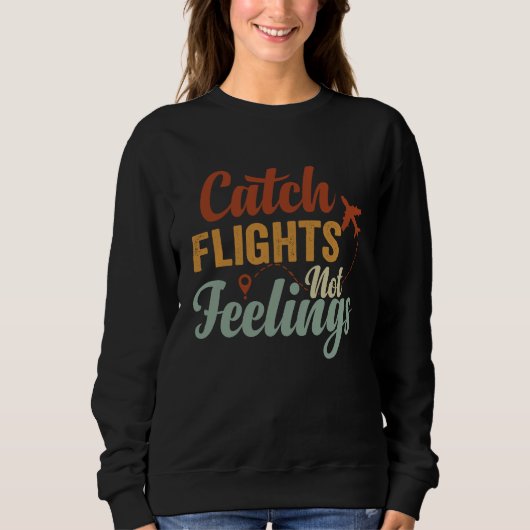 Catch Flights Not Feelings Trui (Voorkant)